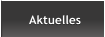 Aktuelles Aktuelles